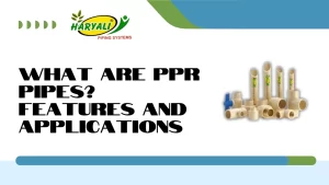 Read more about the article What are PPR Pipes? Features and Applications