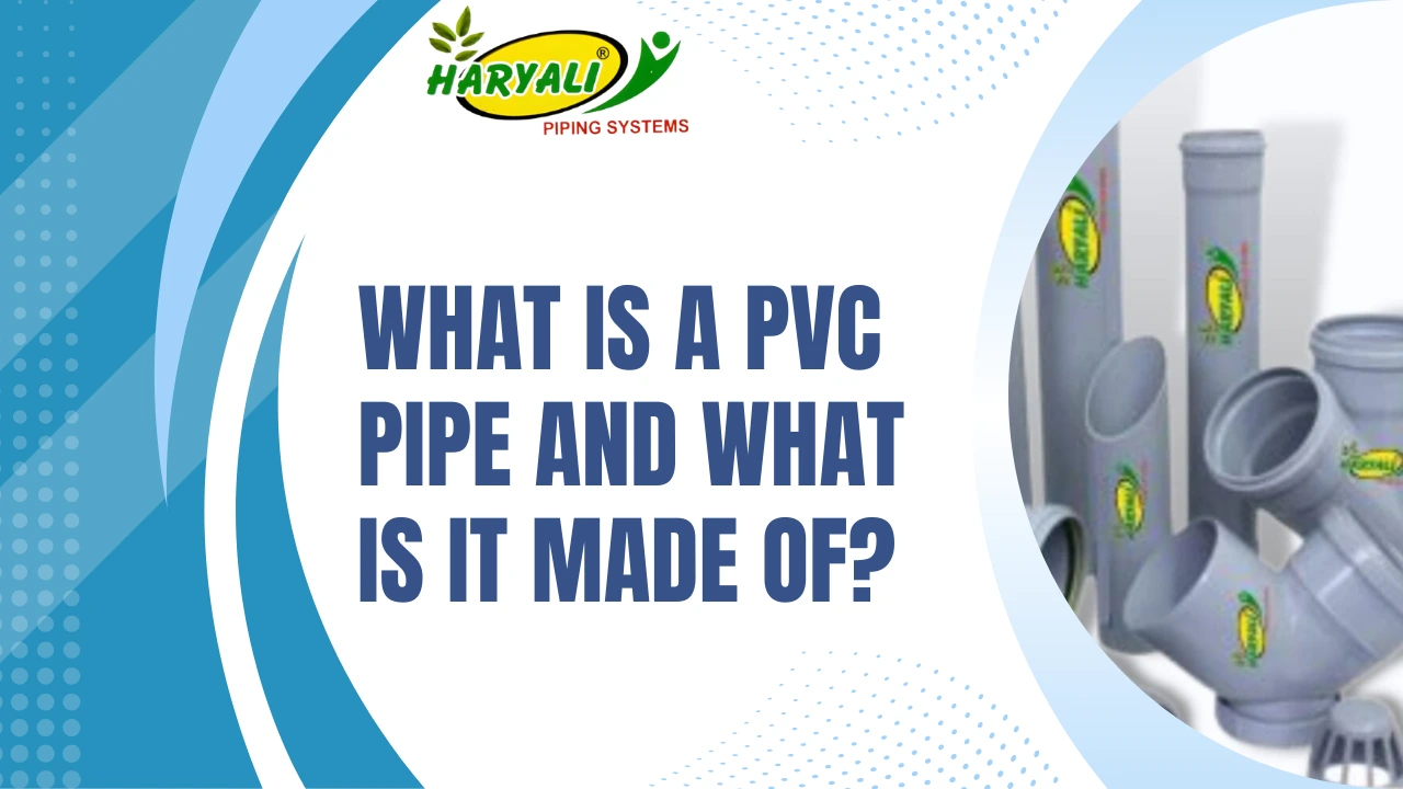 You are currently viewing What is a PVC Pipe and What is it Made Of?
